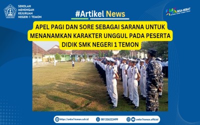 APEL PAGI DAN SORE SEBAGAI SARANA UNTUK MENANAMKAN KARAKTER UNGGUL PADA PESERTA DIDIK SMK NEGERI 1 TEMON